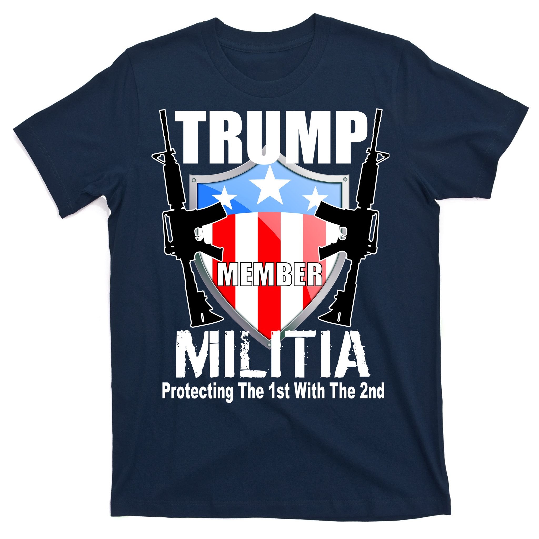 Trump Militia Protecting The 1st With 2nd T-Shirt
