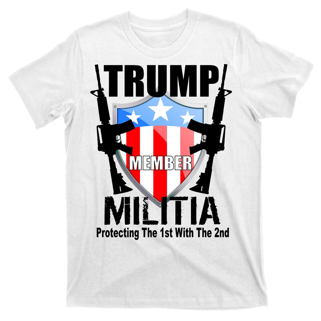 Trump Militia Protecting The 1st With 2nd T-Shirt