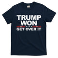 Trump Won Get Over It Trump 2024 Election T-Shirt