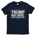 Trump Was Right About Everything Funny USA T-Shirt