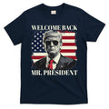 Welcome Back Mr President Trump Power Patriotic Usa Flag T-Shirt