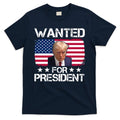 Wanted For President Donald Trump USA Election T-Shirt