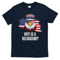 Wtf Is A Kilogram Funny 4th Of July Eagle Usa2024 Patriotic T-Shirt