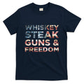 Whiskey Steak Guns And Freedom Patriotic US Flag 4th Of July T-Shirt