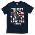 You don’t have the cards Funny Trump-Vance Us Flag  T-Shirt