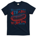 You Look Like The 4th Of July Makes Me Want A Hot Dog Real Bad T-Shirt