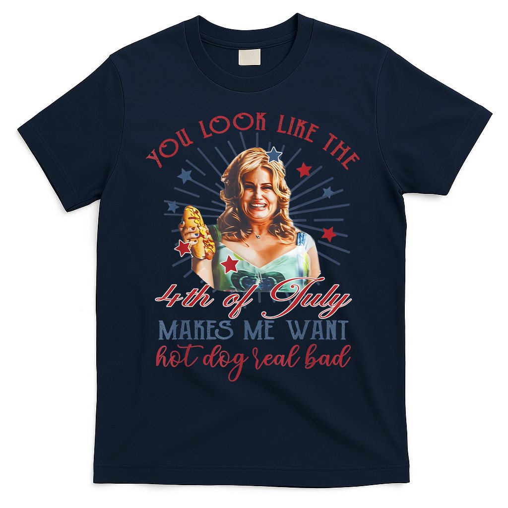 You Look Like 4th Of July Makes Me Want A Hot Dog Real Bad T-Shirt