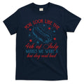 You Look Like The 4th Of July Makes Me Want A Hot Dog Real Bad T-Shirt
