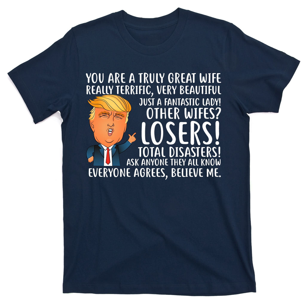 You Are A Truly Great Wife Donald Trump T-Shirt