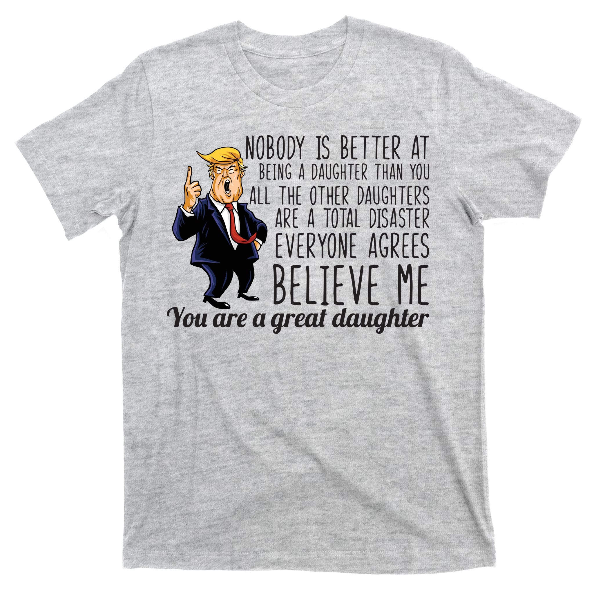 Your A Great Daughter Donald Trump T-Shirt