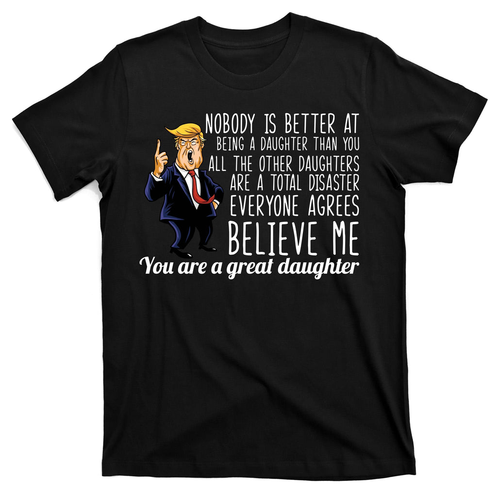 Your A Great Daughter Donald Trump T-Shirt