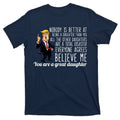 Your A Great Daughter Donald Trump T-Shirt