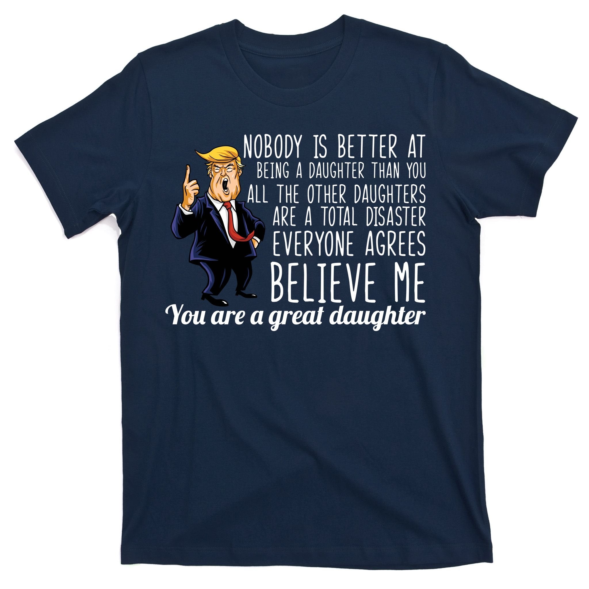 Your A Great Daughter Donald Trump T-Shirt