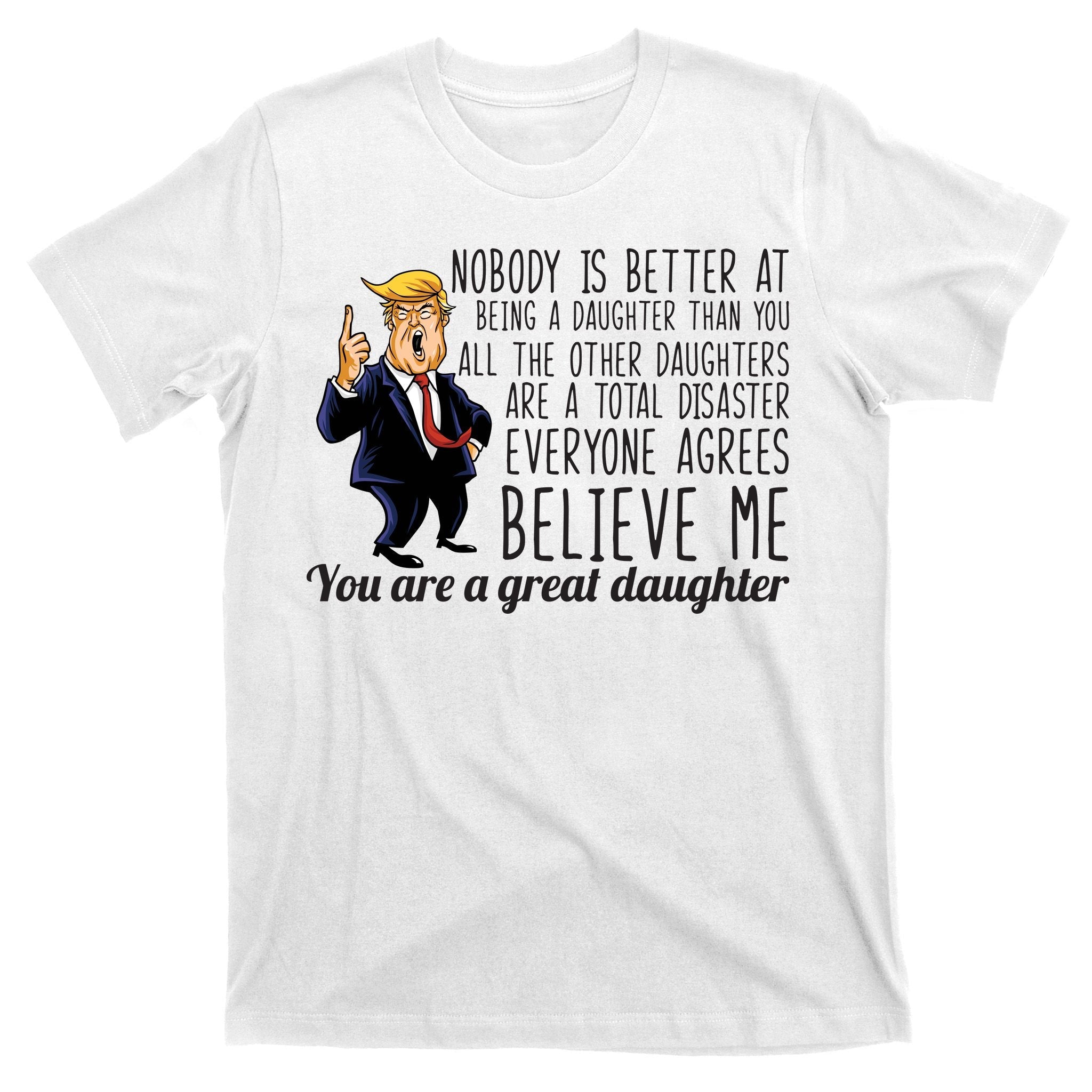 Your A Great Daughter Donald Trump T-Shirt